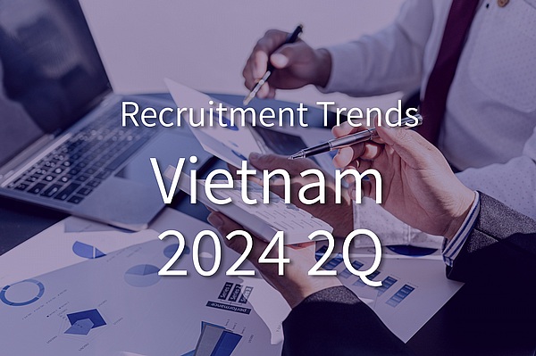 Trends in the Recruitment and Job Placement Market in Vietnam, April-June 2024